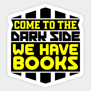 Come to the dark side we have books Sticker